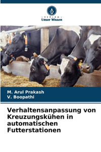 Verhaltensanpassung von Kreuzungskühen in automatischen Futterstationen