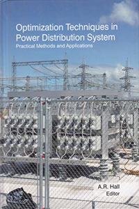 Optimization Techniques in Power Distribution System: Practical Methods alications