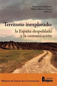 Territorio inexplorado: la Espana despoblada y la comunicacion