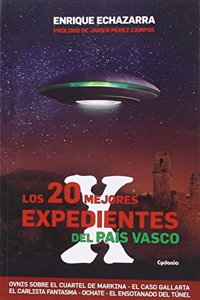 Los 20 mejores Expedientes X del Pais Vasco: Ovnis, Apariciones Fantasmales, Casas Encantadas, Agresiones del Mas Alla