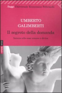 Il segreto della domanda. Intorno alle cose umane e divine.