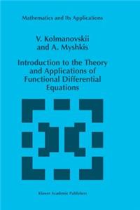 Introduction to the Theory and Applications of Functional Differential Equations