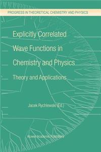 Explicitly Correlated Wave Functions in Chemistry and Physics