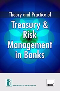 Theory & Practice Of Treasury & Risk Management In Banks