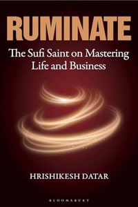 Ruminate: The Sufi Saint on Mastering Life and Business