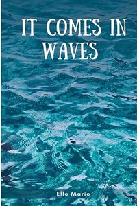 It Comes In Waves