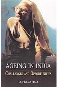 Ageing In India : Challenges And Opportunities