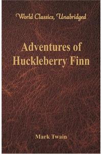 Adventures of Huckleberry Finn (World Classics, Unabridged)