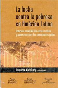 Lucha Contra La Pobreza En America Latina: Deterioro Social de Las Clases Medias y Experiencias de Las Comunidades Judias