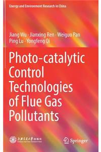 Photo-Catalytic Control Technologies of Flue Gas Pollutants