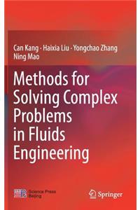 Methods for Solving Complex Problems in Fluids Engineering