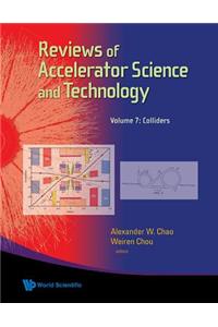 Reviews of Accelerator Science and Technology - Volume 7: Colliders