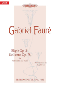 Elégie Op. 24 and Sicilienne Op. 78 for Cello and Piano: Urtext