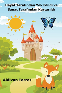 Hayat Tarafından Yok Edildi ve Sanat Tarafından Kurtarıldı