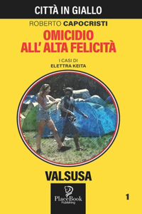 OMICIDIO ALL' ALTA FELICITÀ - Valsusa 1