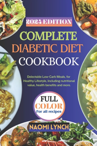 Complete Diabetic Diet Cookbook 2024