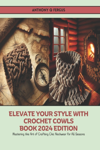 Elevate Your Style with Crochet Cowls Book 2024 Edition