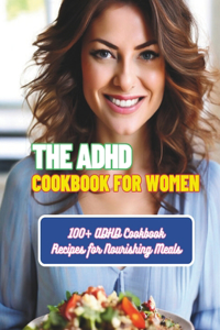The ADHD Cookbook for Women