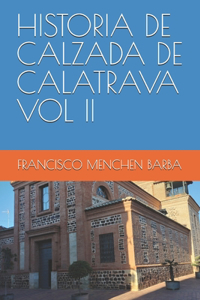 Historia de Calzada de Calatrava Vol II
