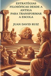 Estratégias filosóficas desde os tempos antigos até transformar a escola