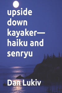 upside down kayaker-haiku and senryu