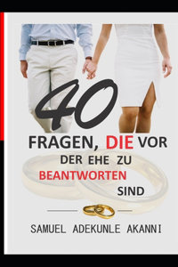 40 Fragen, Die VOR Der Ehe Zu Beantworten Sind