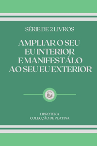 Ampliar O Seu Eu Interior E Manifestálo Ao Seu Eu Exterior