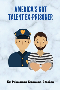 America's Got Talent Ex-Prisoner