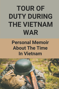 Tour Of Duty During The Vietnam War