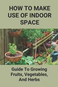 How To Make Use Of Indoor Space