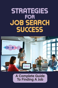 Strategies For Job Search Success