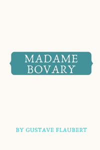Madame Bovary by Gustave Flaubert