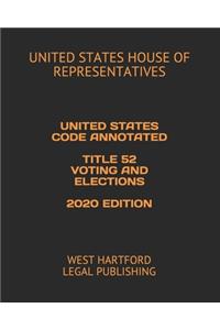 United States Code Annotated Title 52 Voting and Elections 2020 Edition