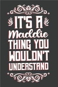 It's A Maddie Thing You Wouldn't Understand