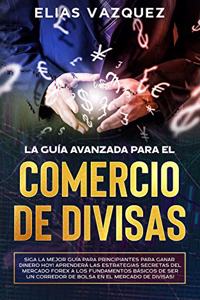 Guía Avanzada Para el Comercio de Divisas