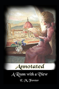 A Room with a View By Edward Morgan An Annotated Latest Version