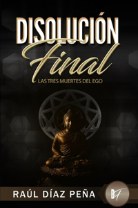 Disolución Final - Las Tres Muertes del Ego