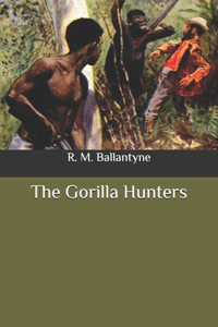The Gorilla Hunters