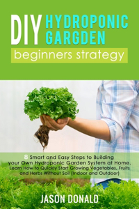 DIY Hydroponic garden; Beginners Strategy