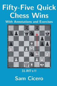 Fifty-Five Quick Chess Wins with Annotations and Exercises