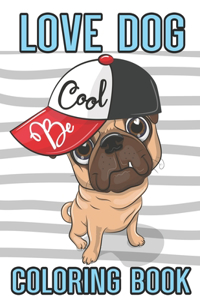 Love Dog Be cool coloring book