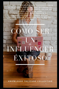 Como Ser Un Influencer Exitoso