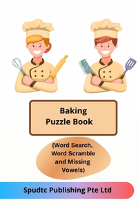 Baking Puzzle Book (Word Search, Word Scramble and Missing Vowels)