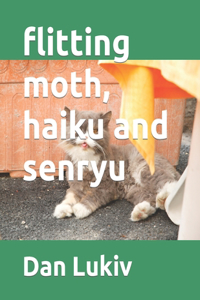 flitting moth, haiku and senryu