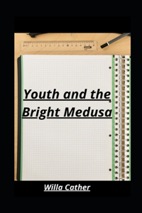 Youth and the Bright Medusa