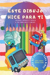 Este Dibujo Hice Para Ti / Libro de Colorear Para Niños / Colorea / Recorta / Regala a Tus Familiares y Amigos