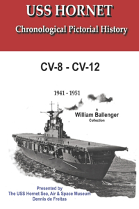 Chronological and Pictorial History USS Hornet CV-8 and CV-12