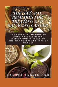 The Natural Remedies For Treating And Managing Cancer