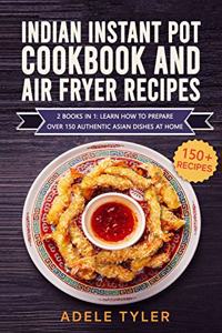 Indian Instant Pot Cookbook And Air Fryer Recipes