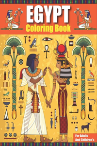 Egypt Coloring Book for adults and children's: An Adult & kids Coloring Book With History Mummy Thoth Pyramids Sphinx Ancient Egyptian Historical Coloring Book of various designs filled with stre